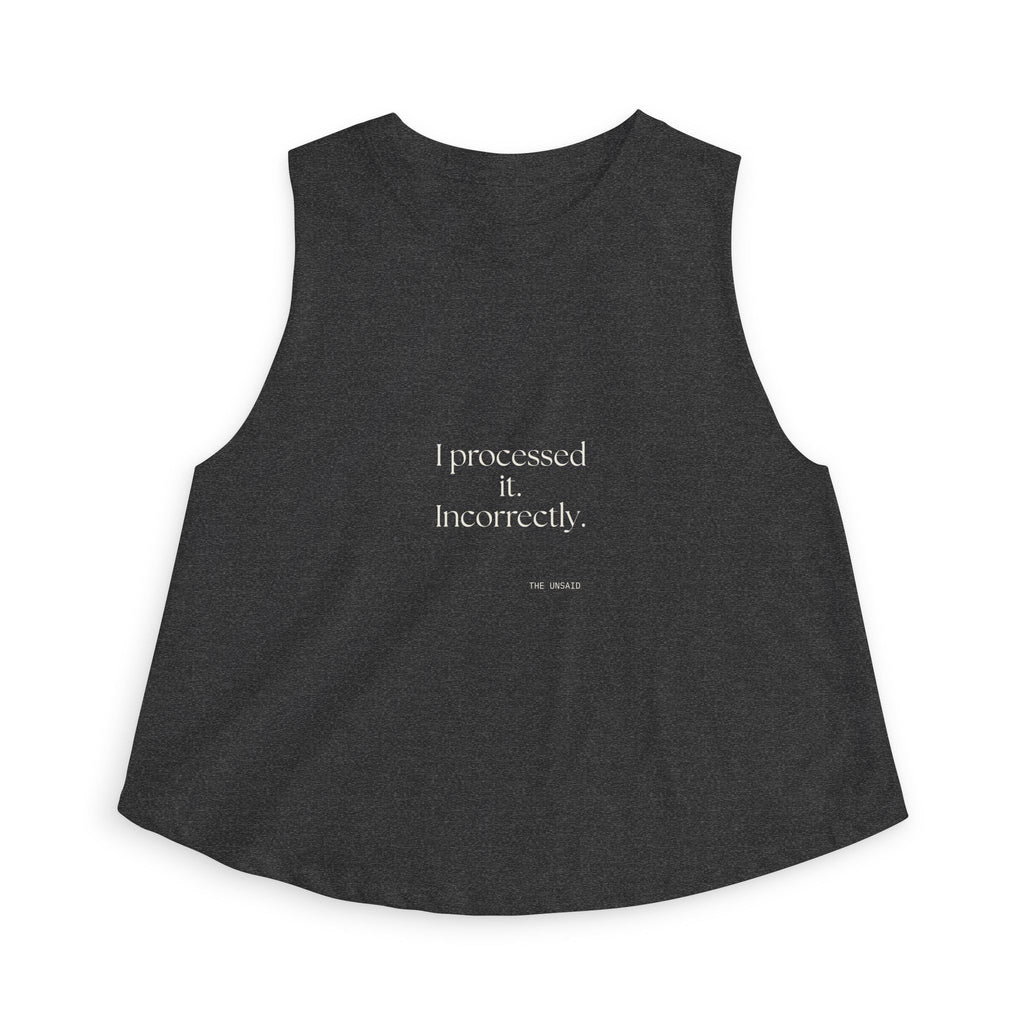 I processed it. Incorrectly - Crop Top - Dry Humor