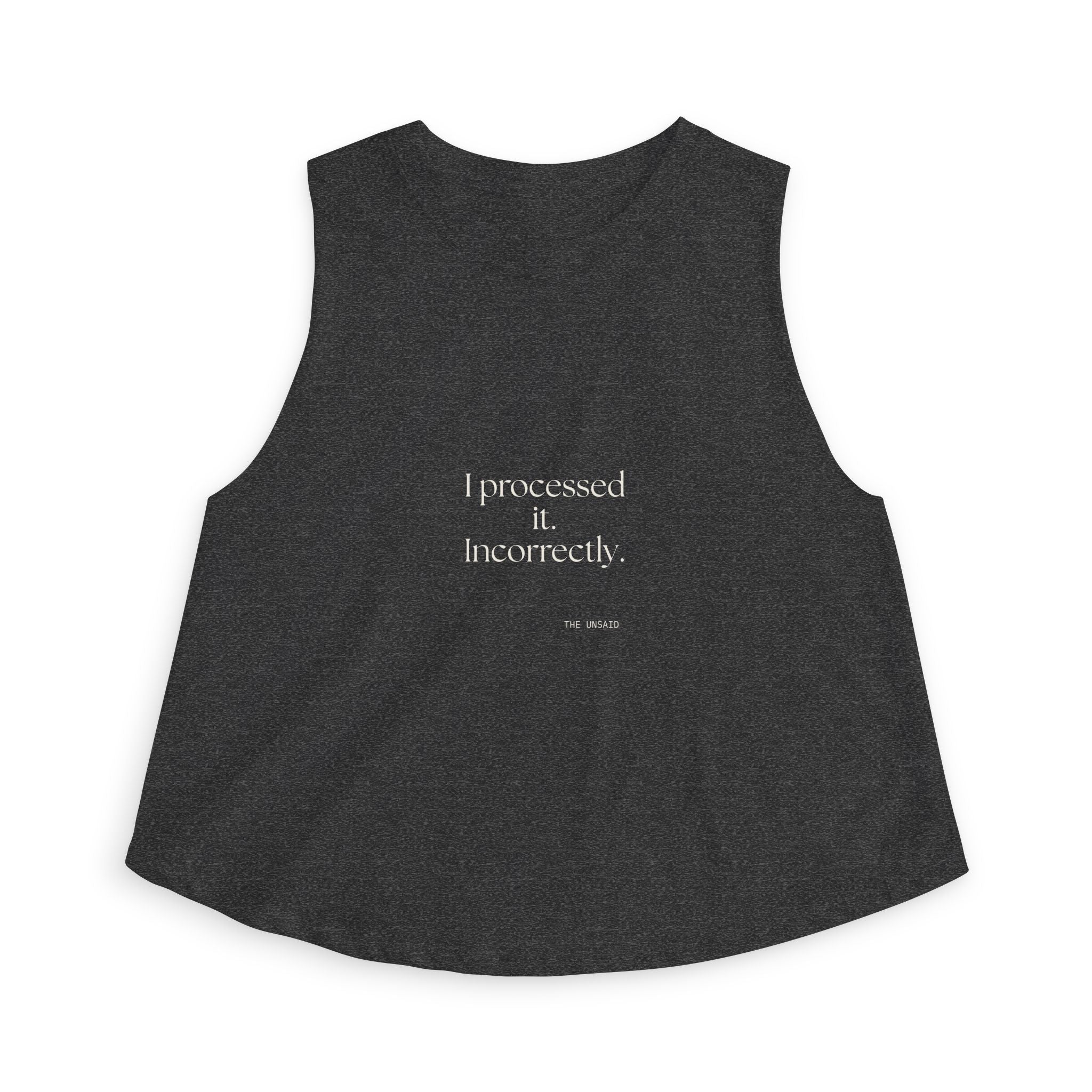 I processed it. Incorrectly - Crop Top - Dry Humor