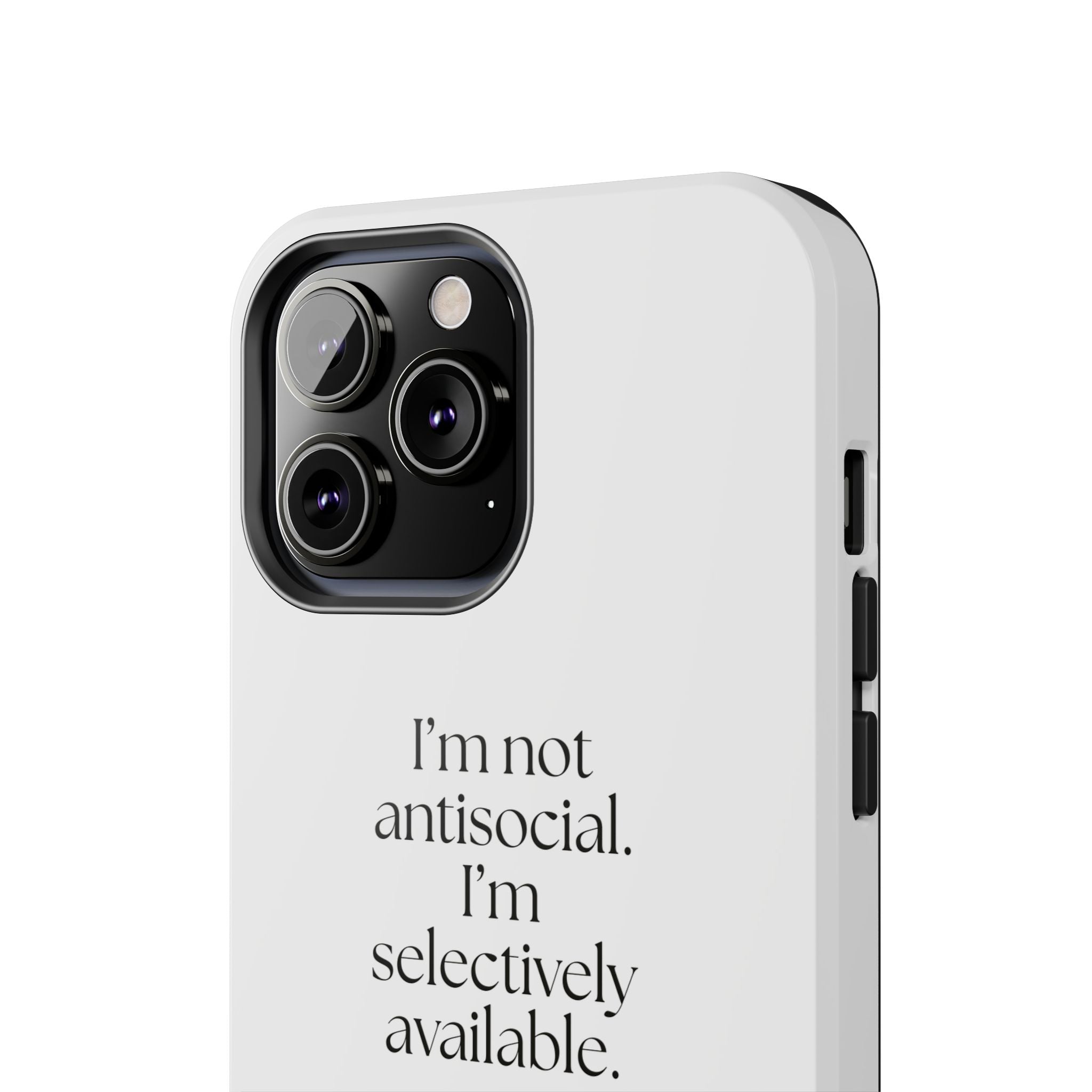 I’m not antisocial. I’m selectively available - Tough Phone Case - For Introverts
