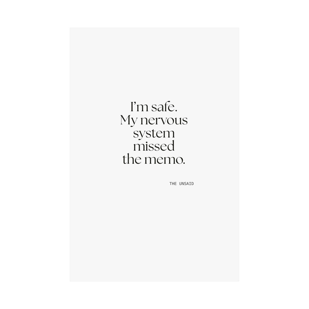 I’m safe. My nervous system missed the memo - Poster - For Quiet Minds