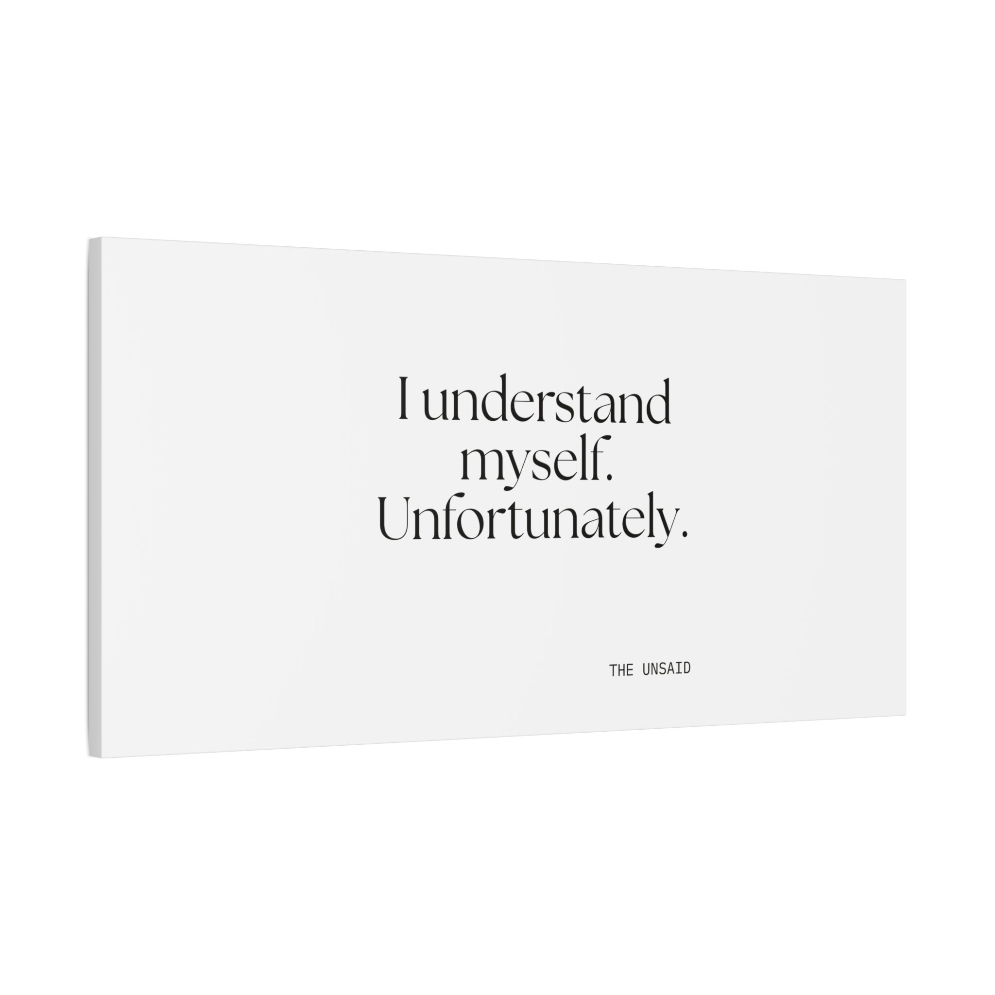 I understand myself. Unfortunately - Canvas Print - Dry Humor