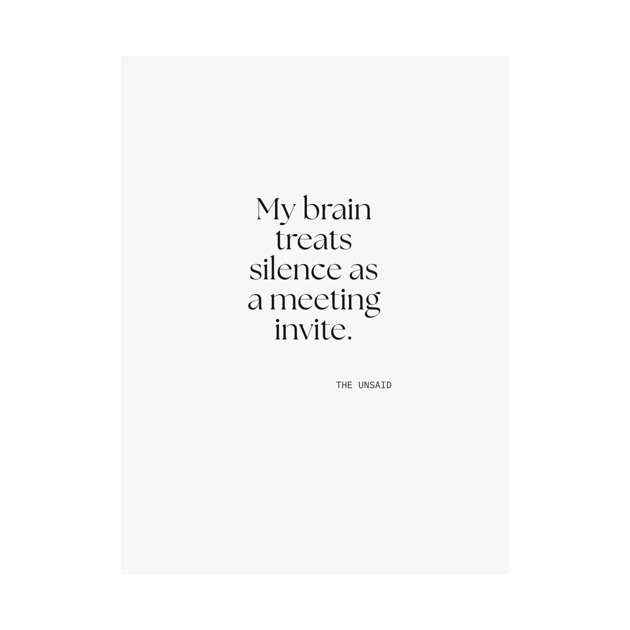 My brain treats silence as a meeting invite - Poster - For Overthinkers