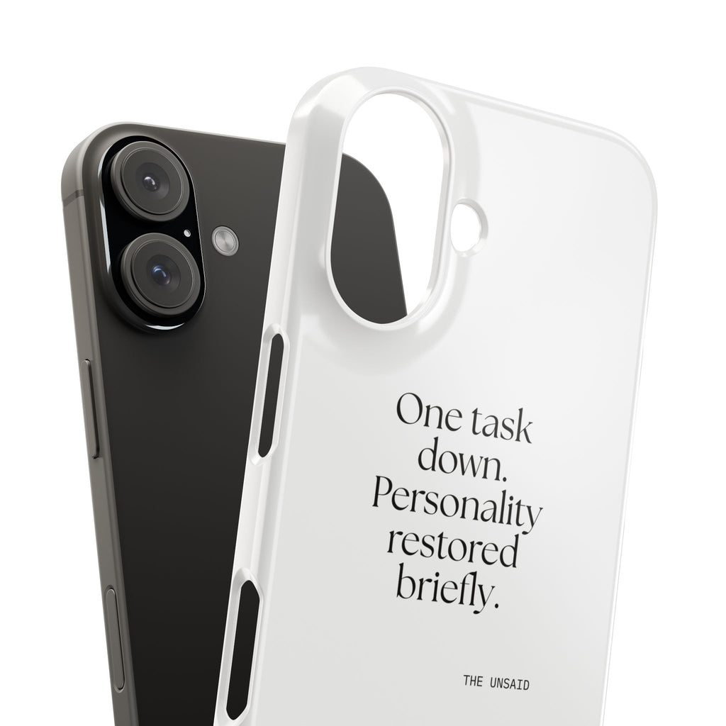 One task down. Personality restored briefly - Phone Case - Dry Humor