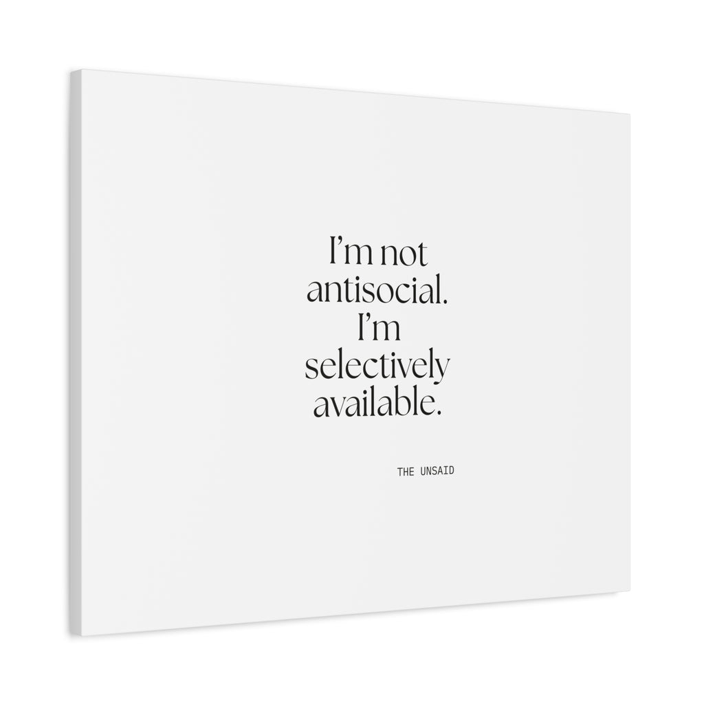 I’m not antisocial. I’m selectively available - Canvas Print - For Introverts