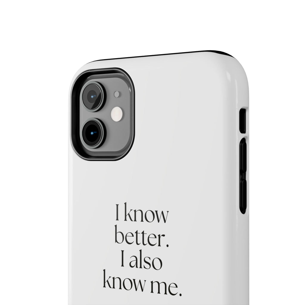 I know better. I also know me - Tough Phone Case - Dry Humor