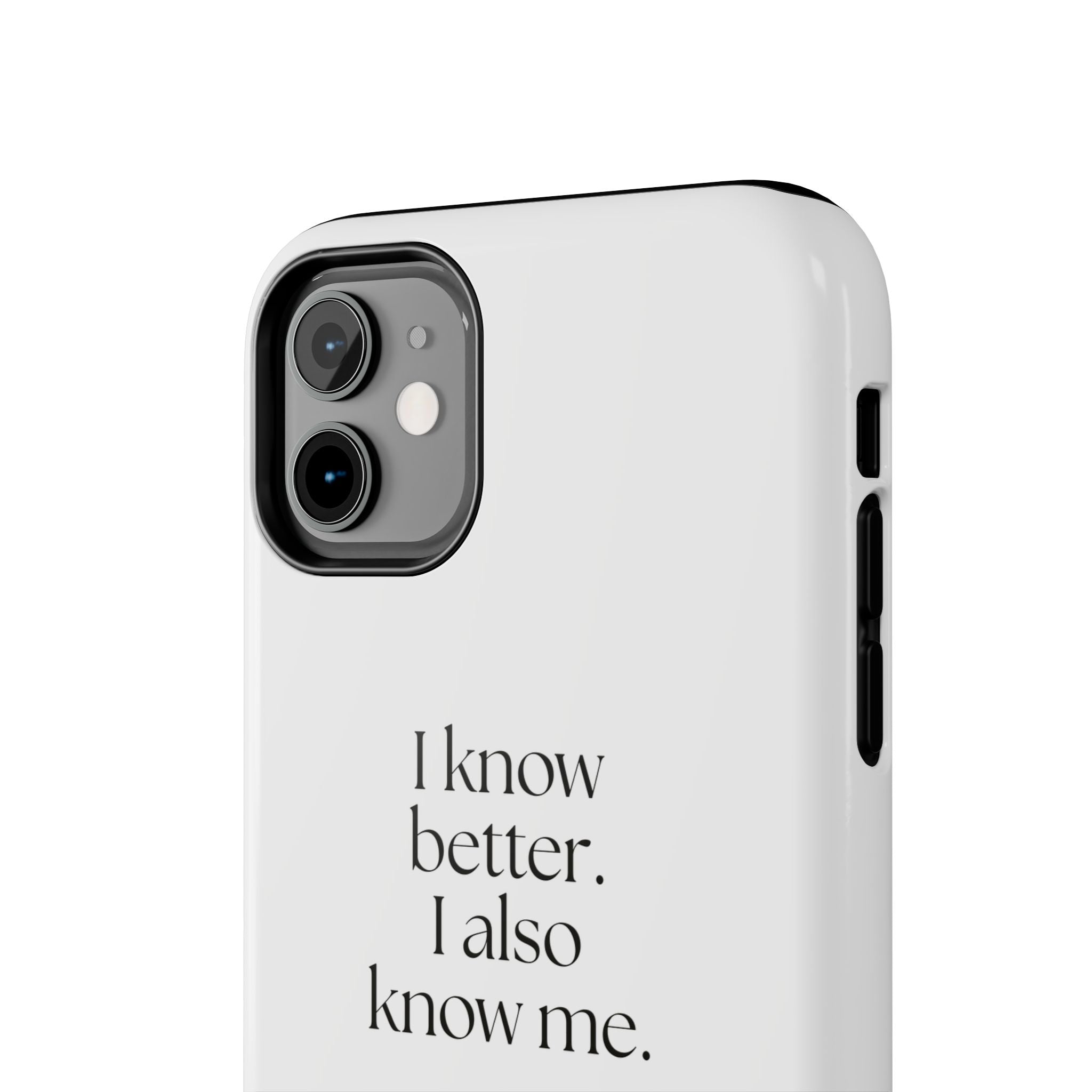 I know better. I also know me - Tough Phone Case - Dry Humor