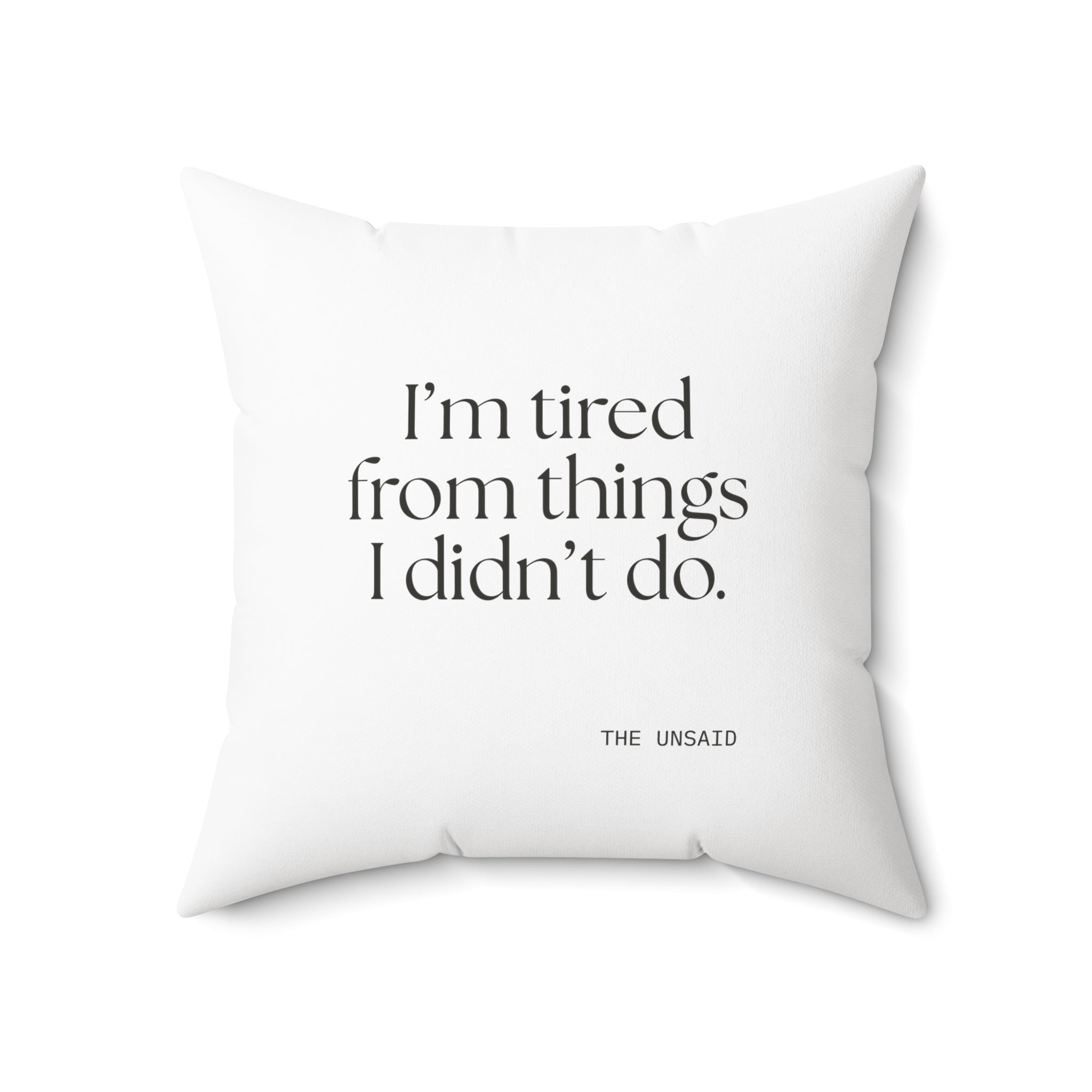 I’m tired from things I didn’t do - Throw Pillow - For Tired Days