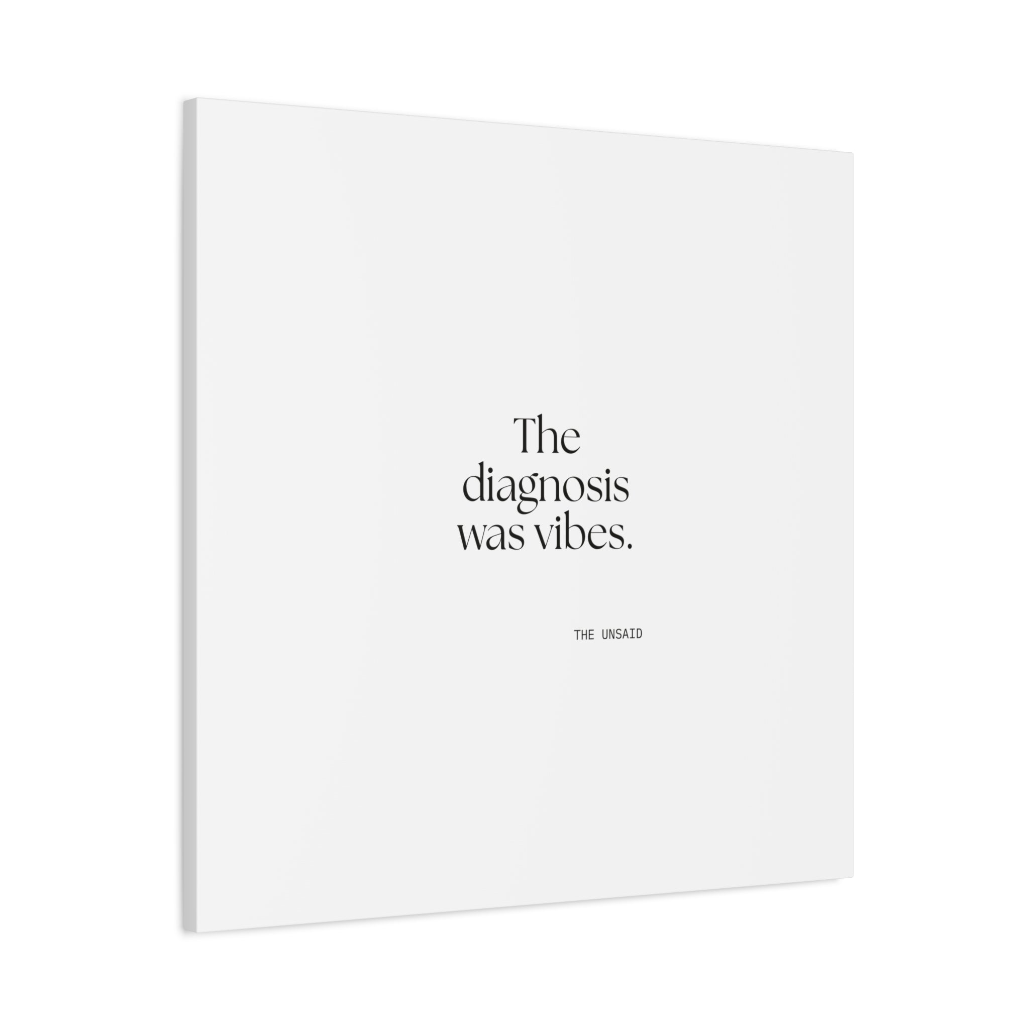 The diagnosis was vibes - Canvas Print - For Overthinkers