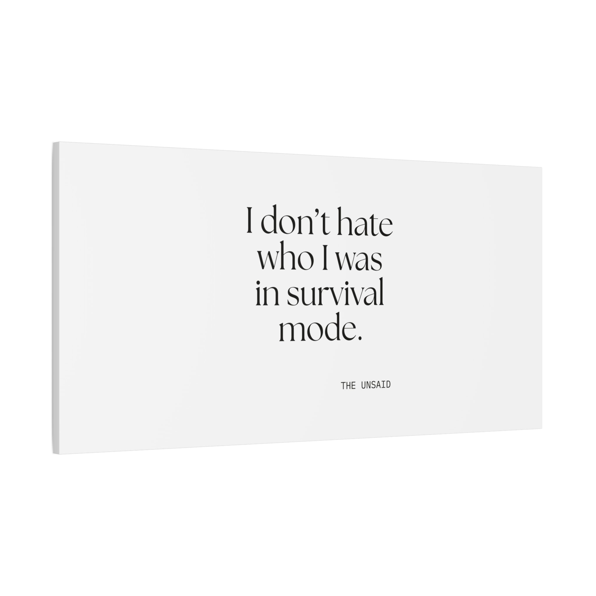 I don’t hate who I was in survival mode - Canvas Print - Dry Humor
