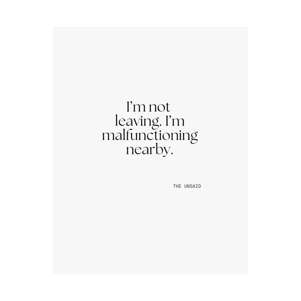 I’m not leaving. I’m malfunctioning nearby - Poster - For Introverts