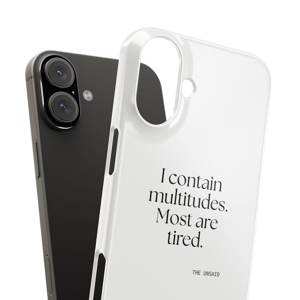 I contain multitudes. Most are tired - Phone Case - Dry Humor