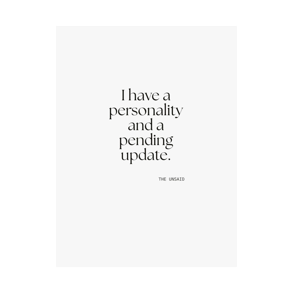 I have a personality and a pending update - Poster - Dry Humor