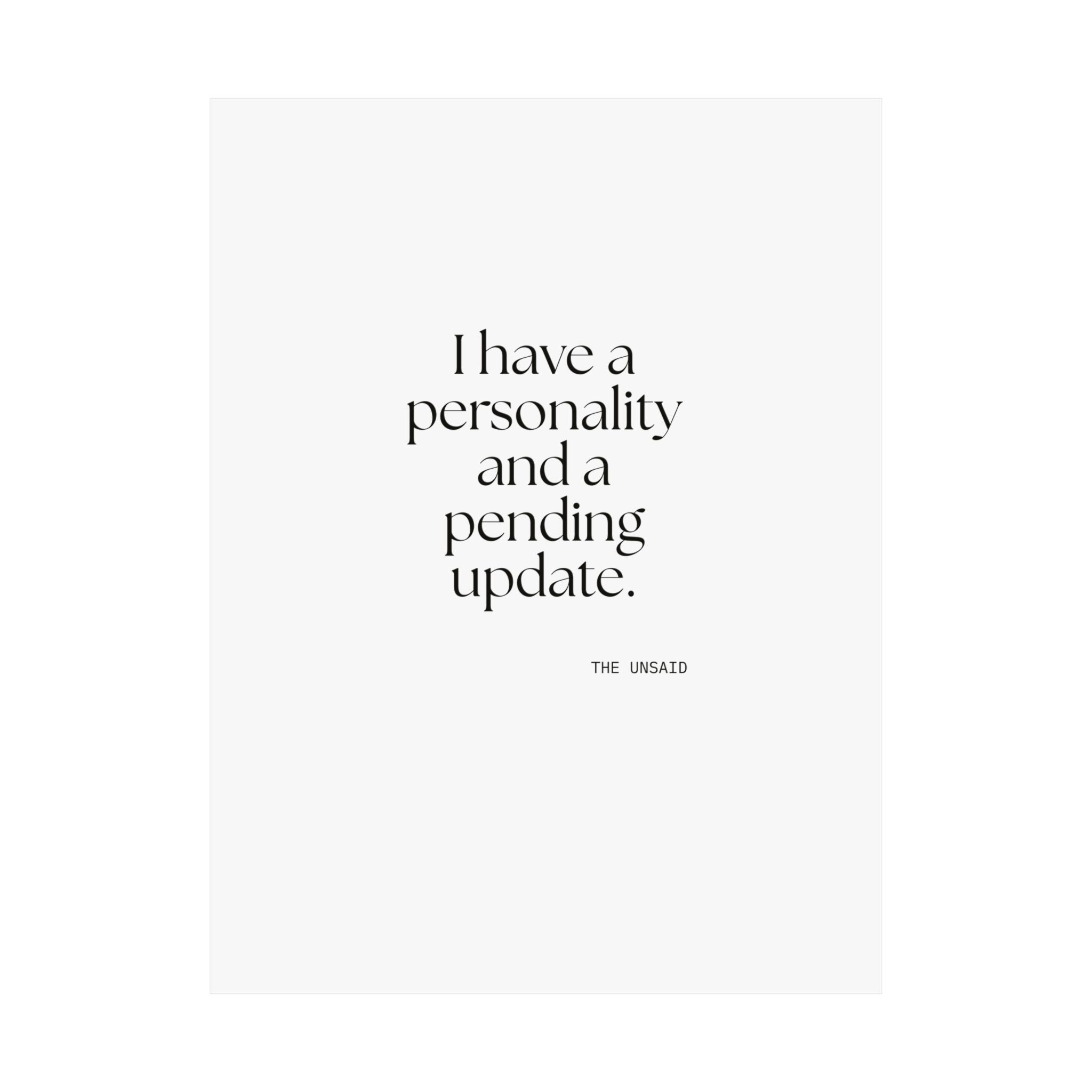 I have a personality and a pending update - Poster - Dry Humor
