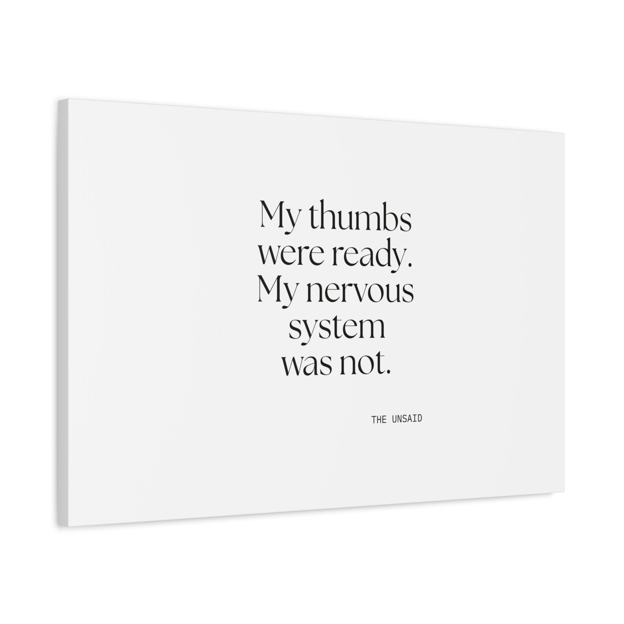 My thumbs were ready. My nervous system was not - Canvas Print - For Overthinkers