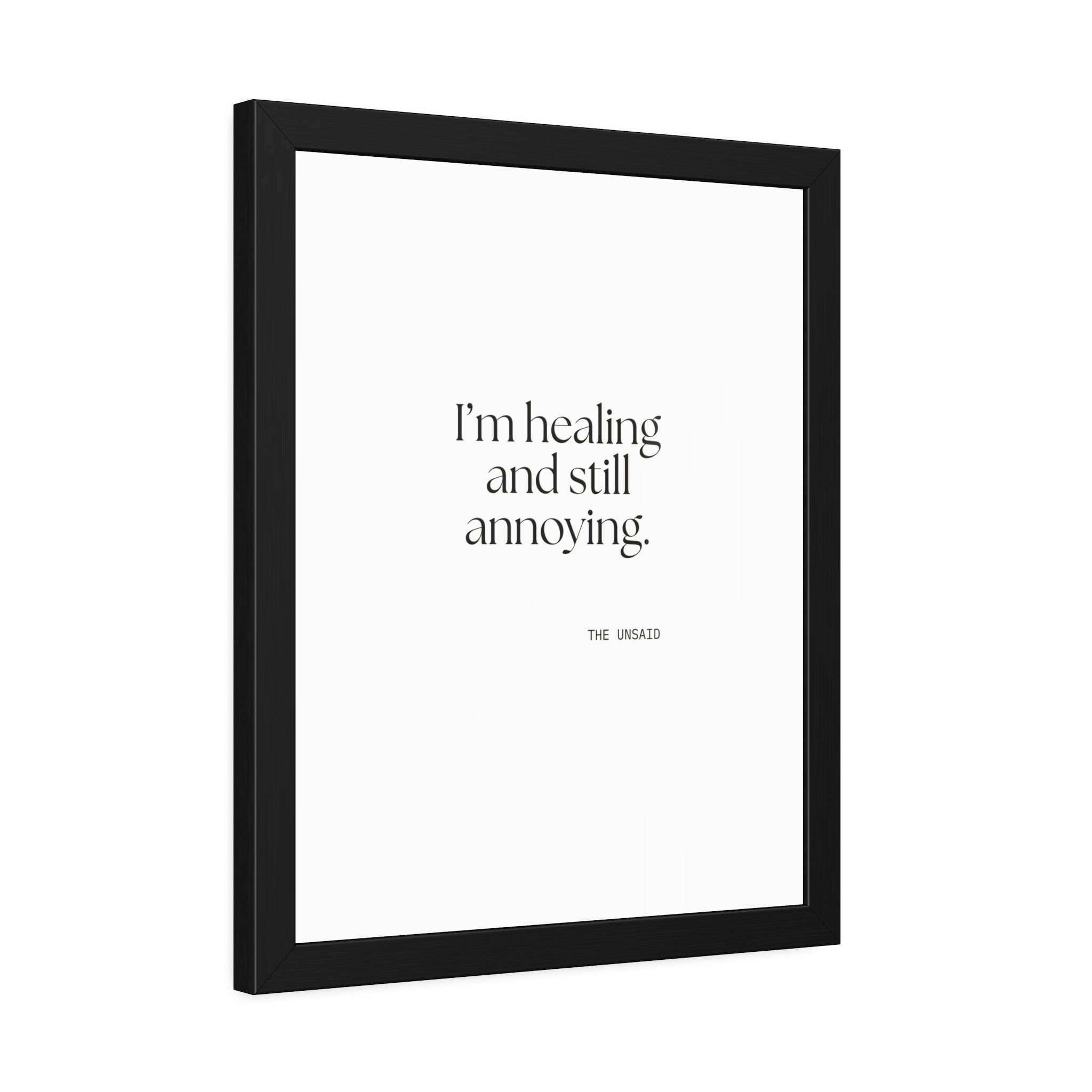 I’m healing and still annoying - Framed Print - Dry Humor