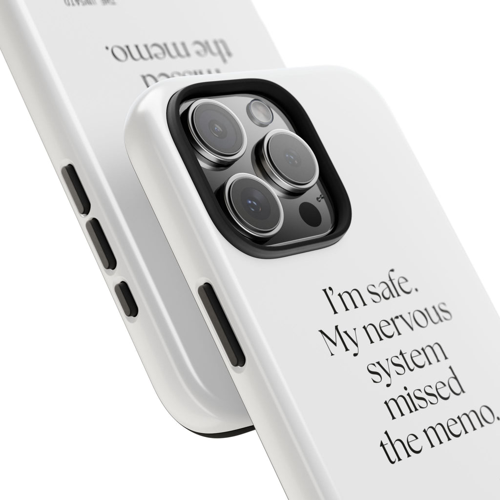 I’m safe. My nervous system missed the memo - Tough Phone Case - For Quiet Minds