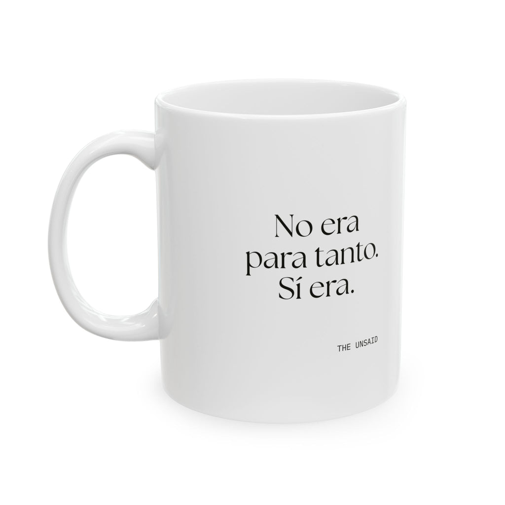 No era para tanto. Sí era - Coffee Mug - En Español