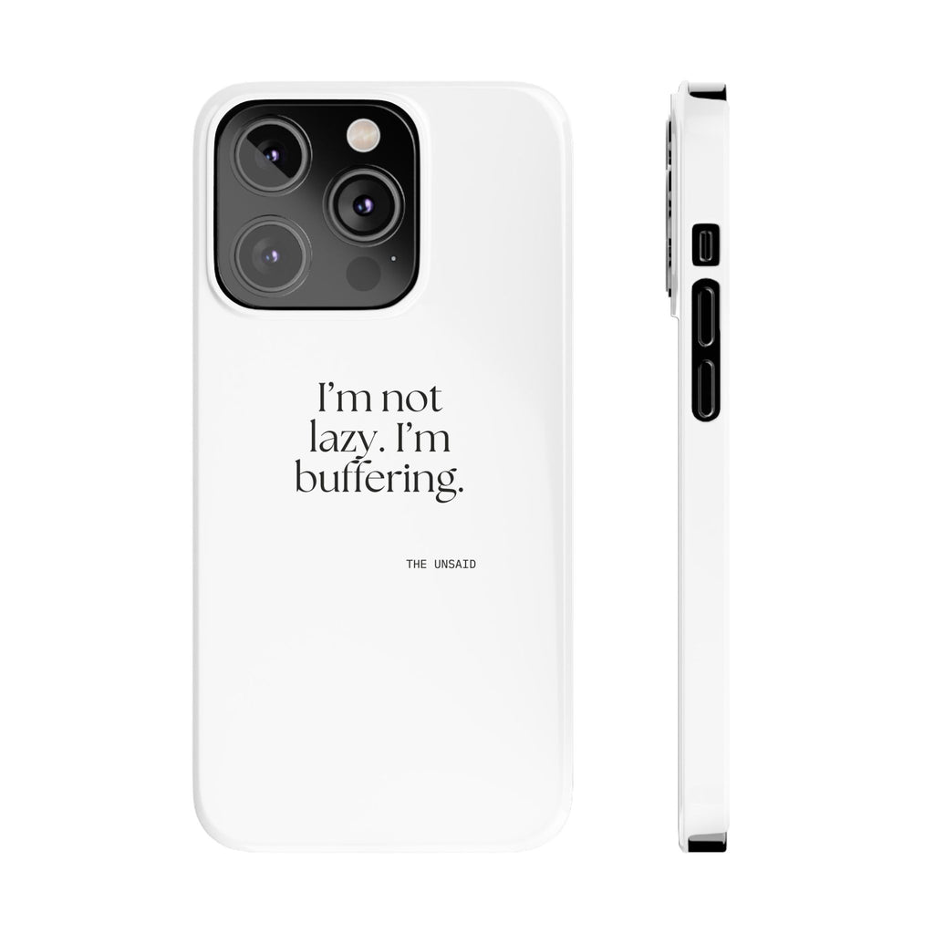 I’m not lazy. I’m buffering - Phone Case - For Tired Days