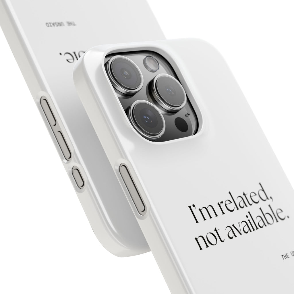 I’m related, not available - Phone Case - For Someone Who Stays
