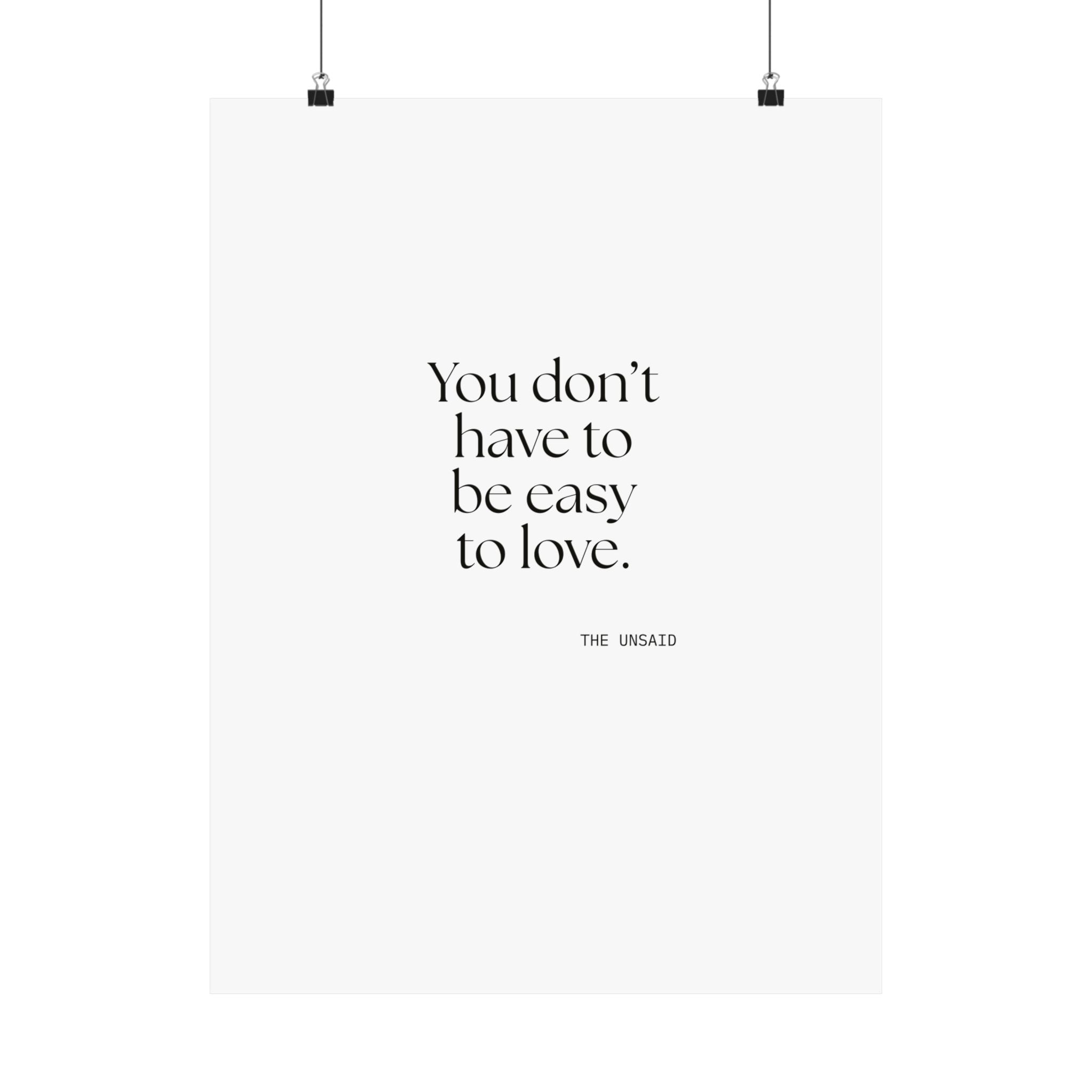 You don’t have to be easy to love - Poster - For Someone Who Stays