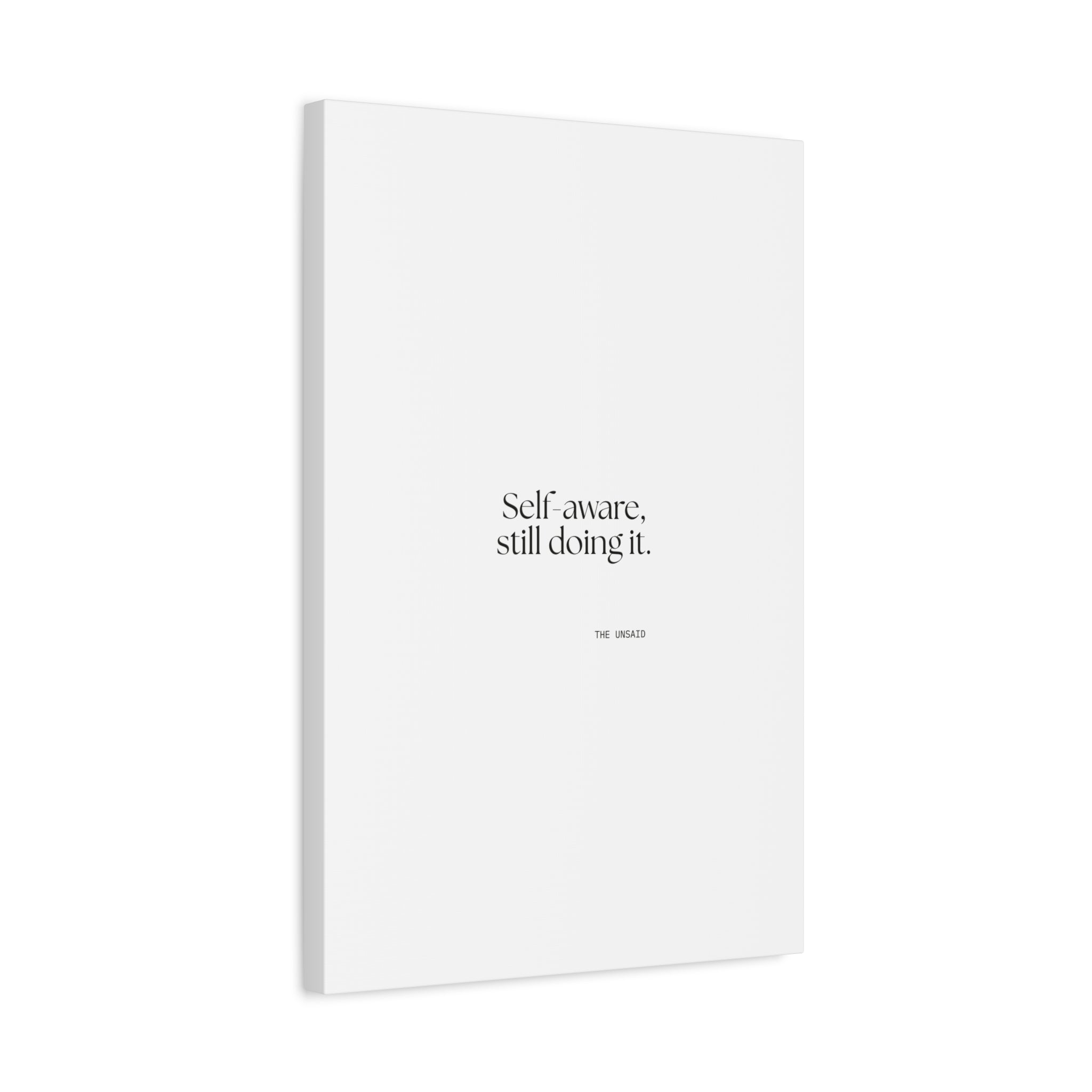 Self-aware, still doing it - Canvas Print - Dry Humor