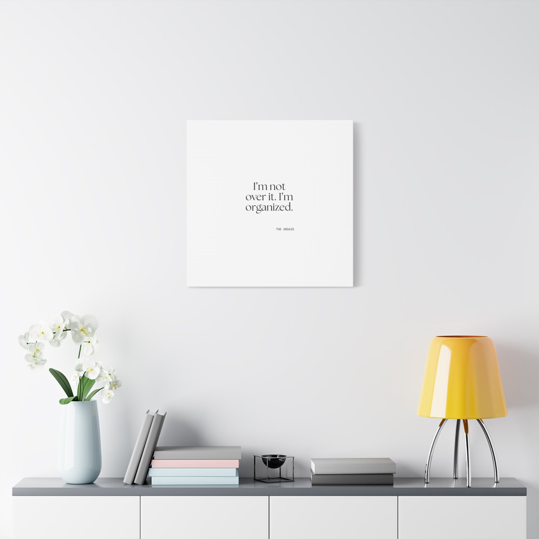 I’m not over it. I’m organized - Canvas Print - Dry Humor