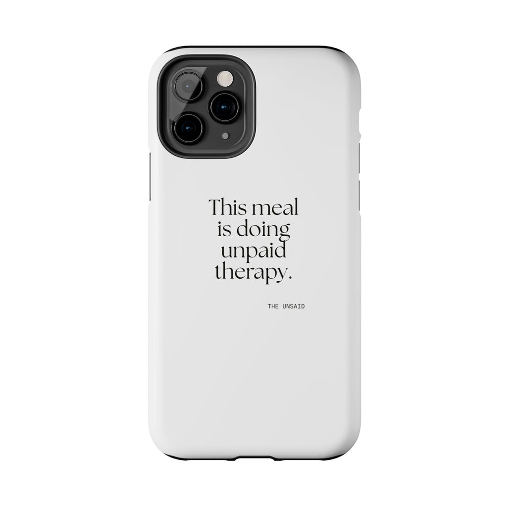 This meal is doing unpaid therapy - Tough Phone Case - Dry Humor