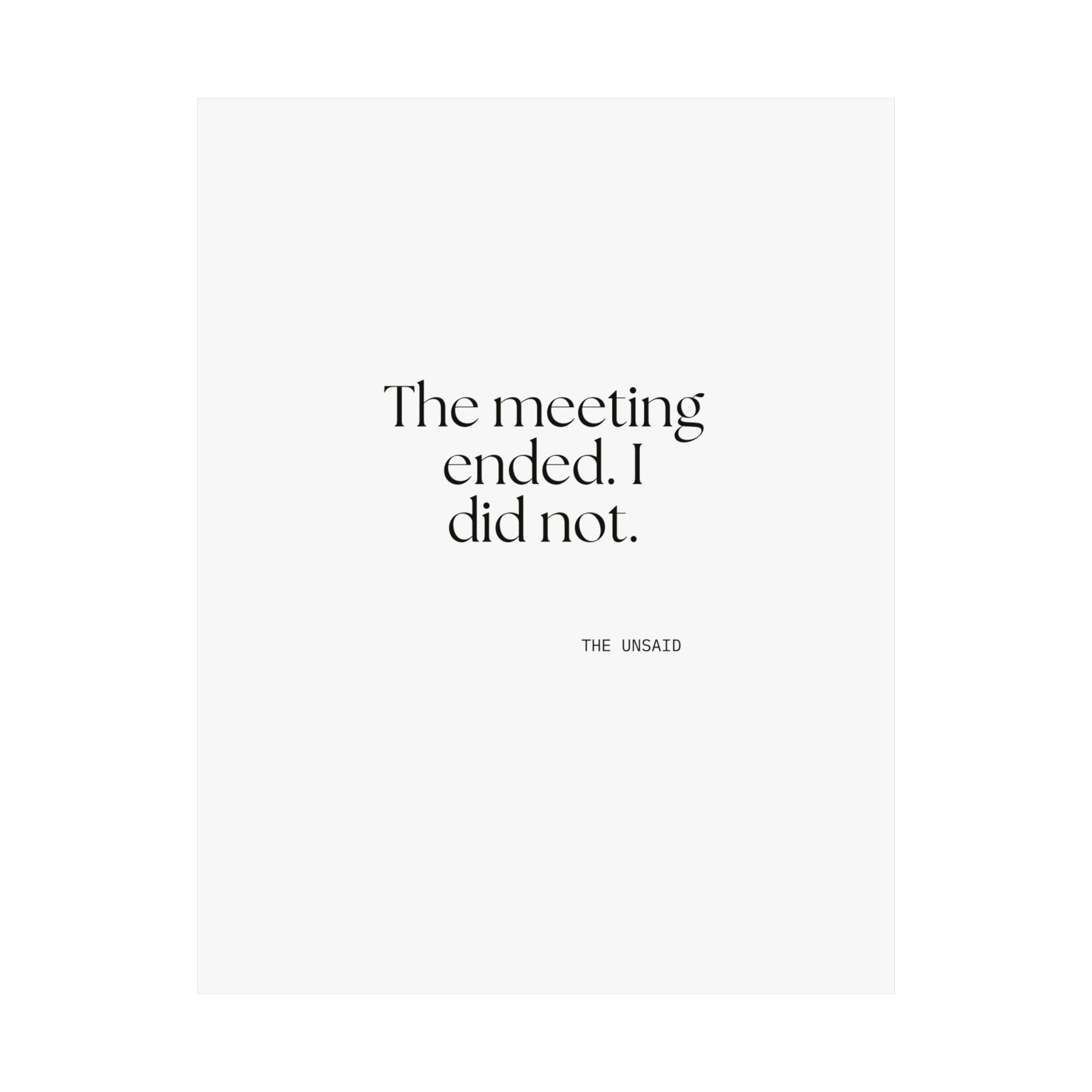 The meeting ended. I did not - Poster - For Tired Days