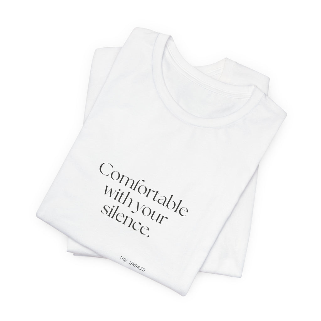 Comfortable with your silence - Shirt - For Someone Who Stays