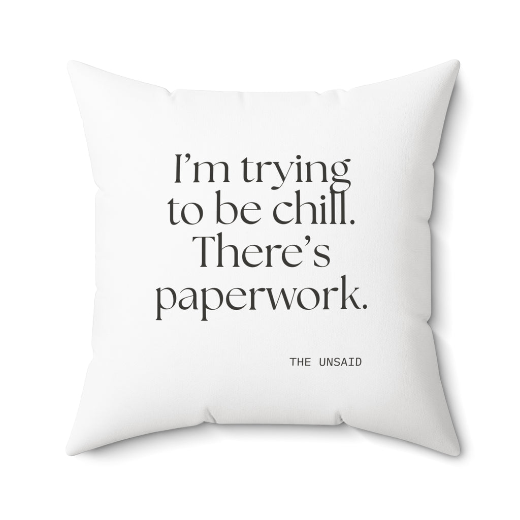 I’m trying to be chill. There’s paperwork - Throw Pillow - Dry Humor