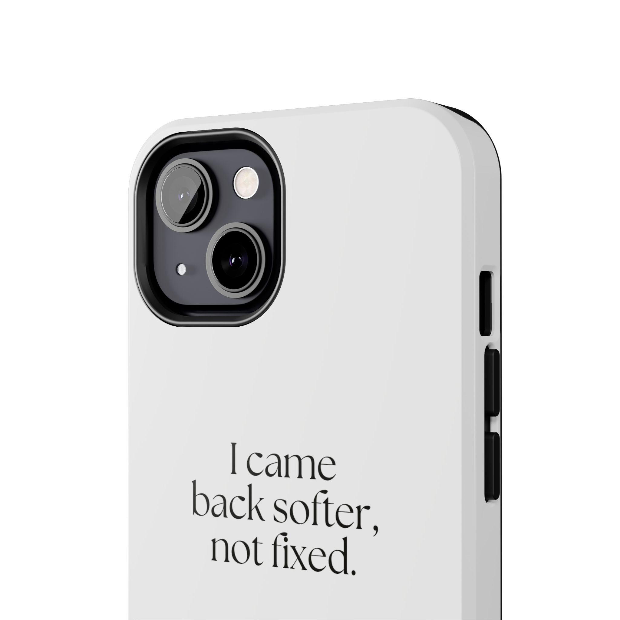 I came back softer, not fixed - Tough Phone Case - Dry Humor