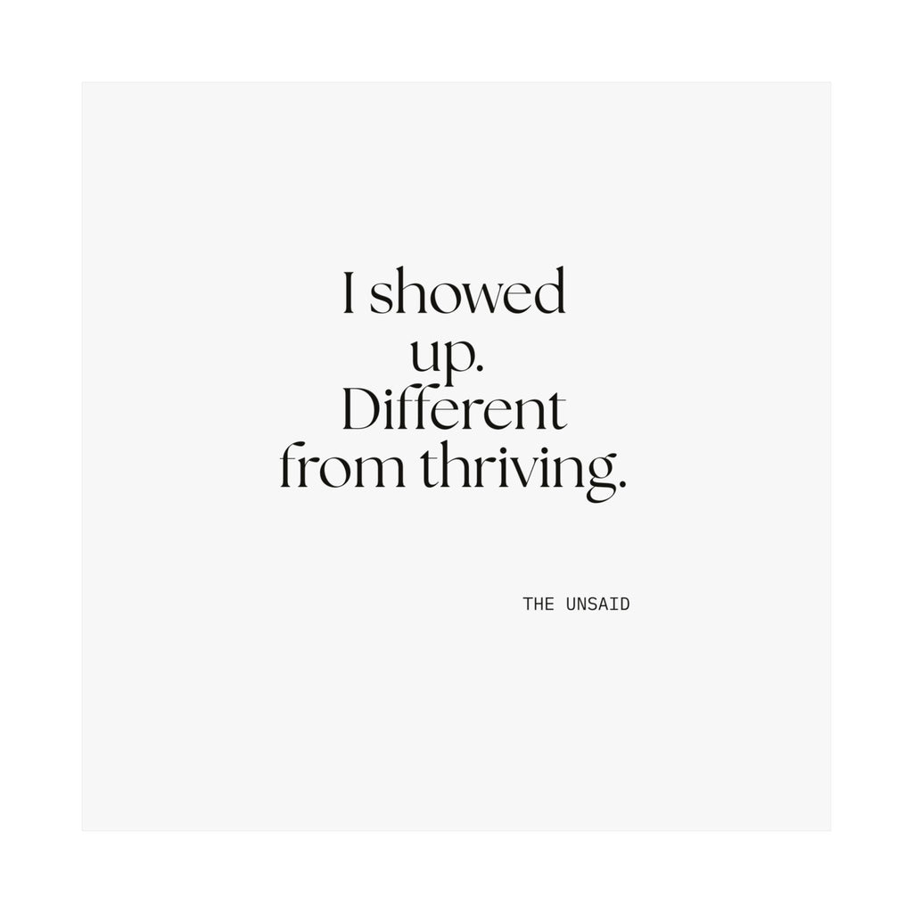 I showed up. Different from thriving - Poster - Dry Humor