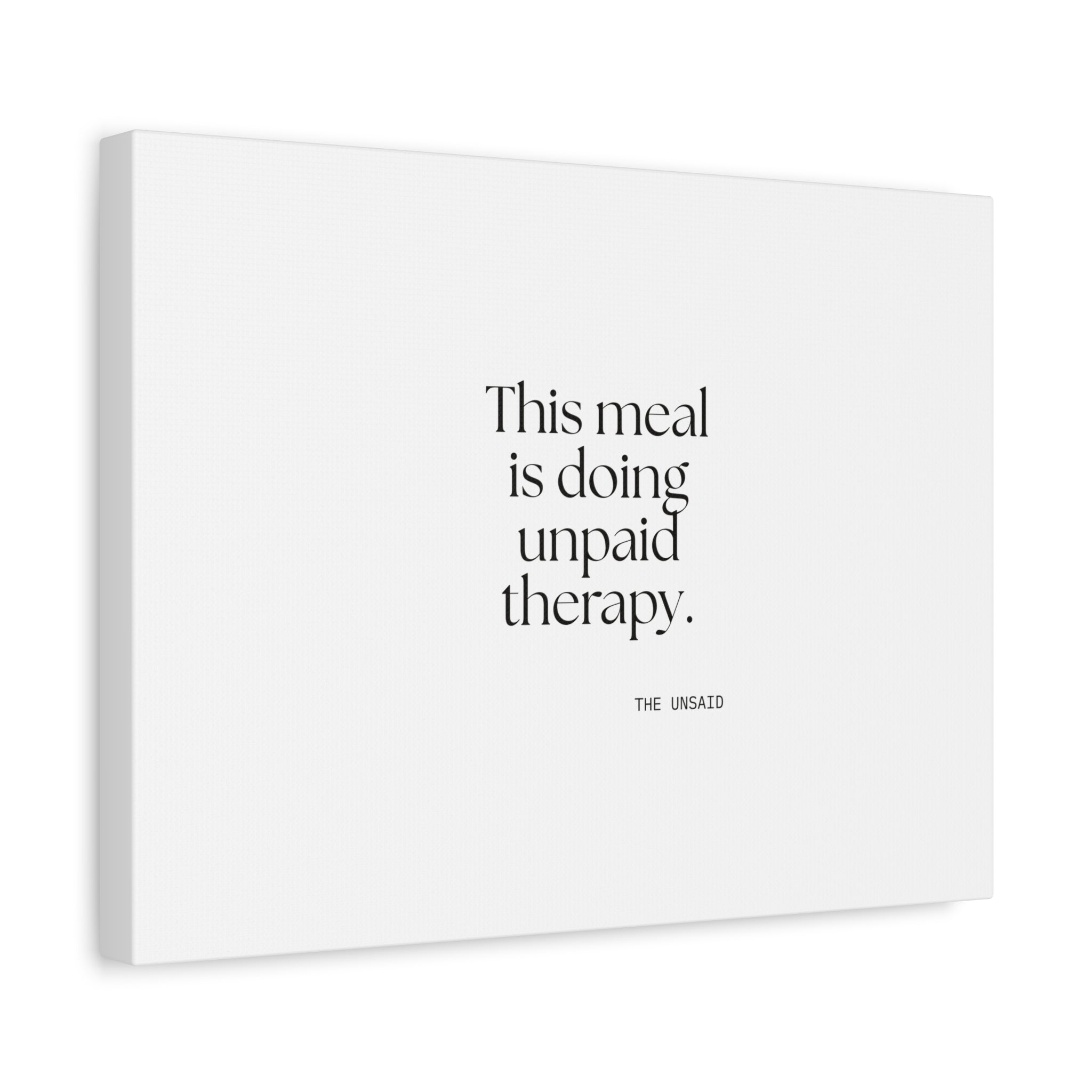 This meal is doing unpaid therapy - Canvas Print - Dry Humor