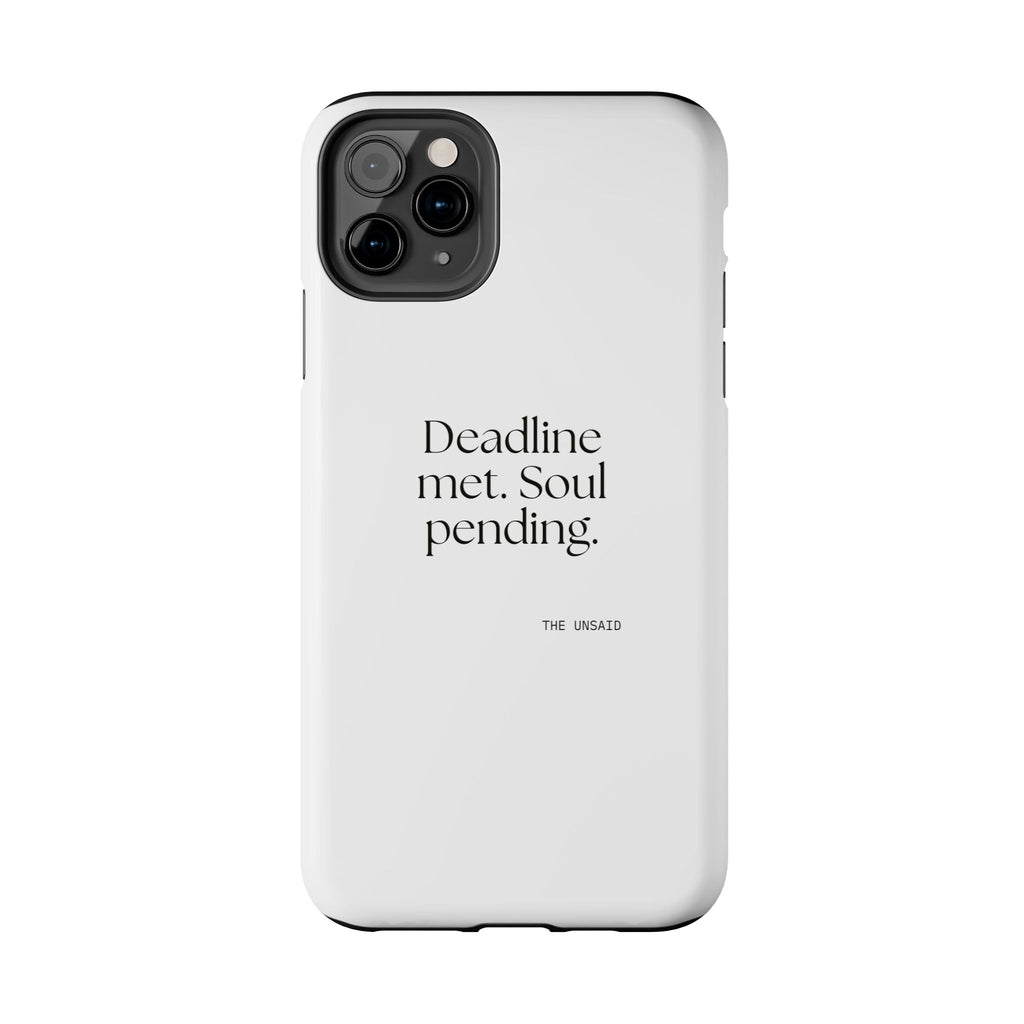 Deadline met. Soul pending - Tough Phone Case - For Tired Days