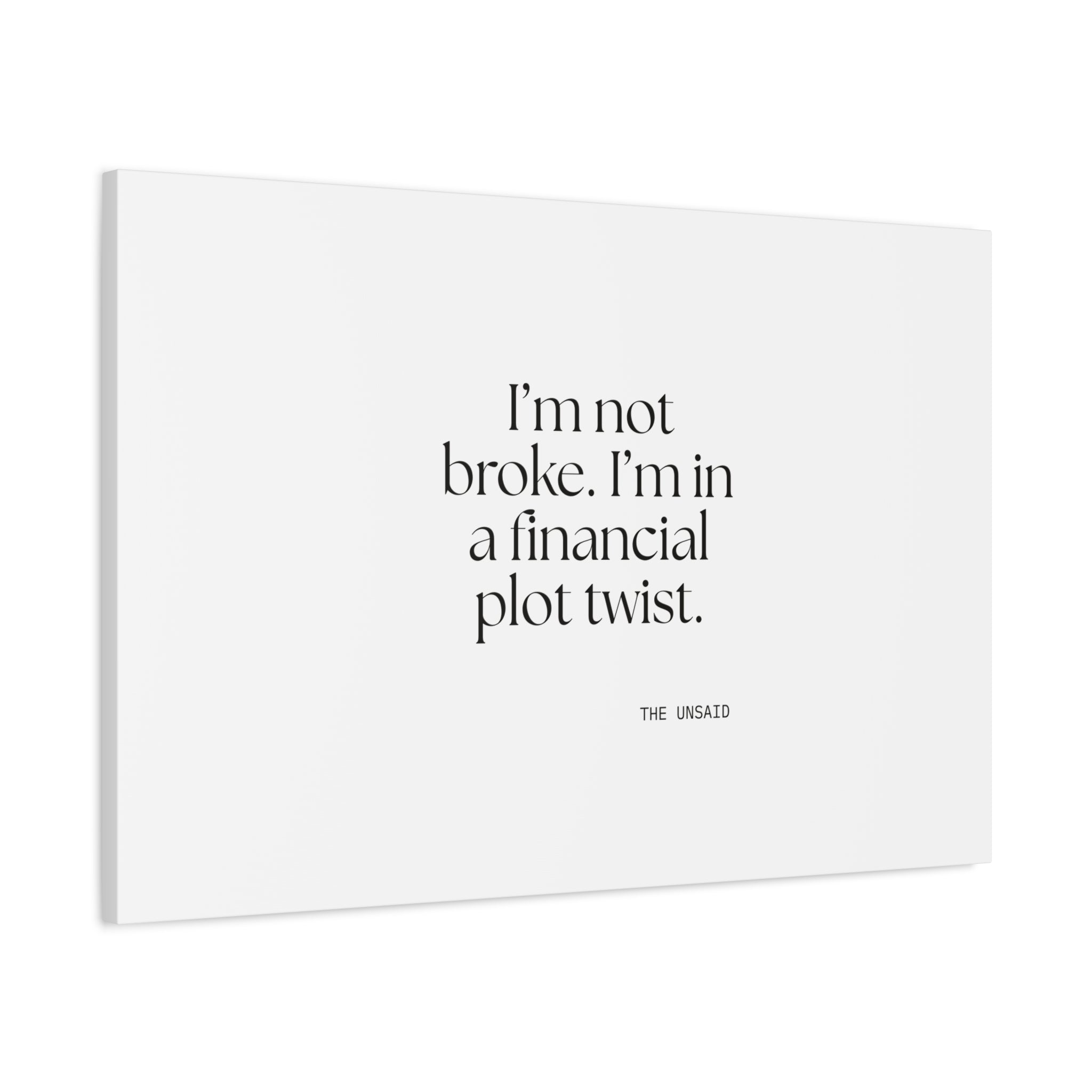 I’m not broke. I’m in a financial plot twist - Canvas Print - Dry Humor