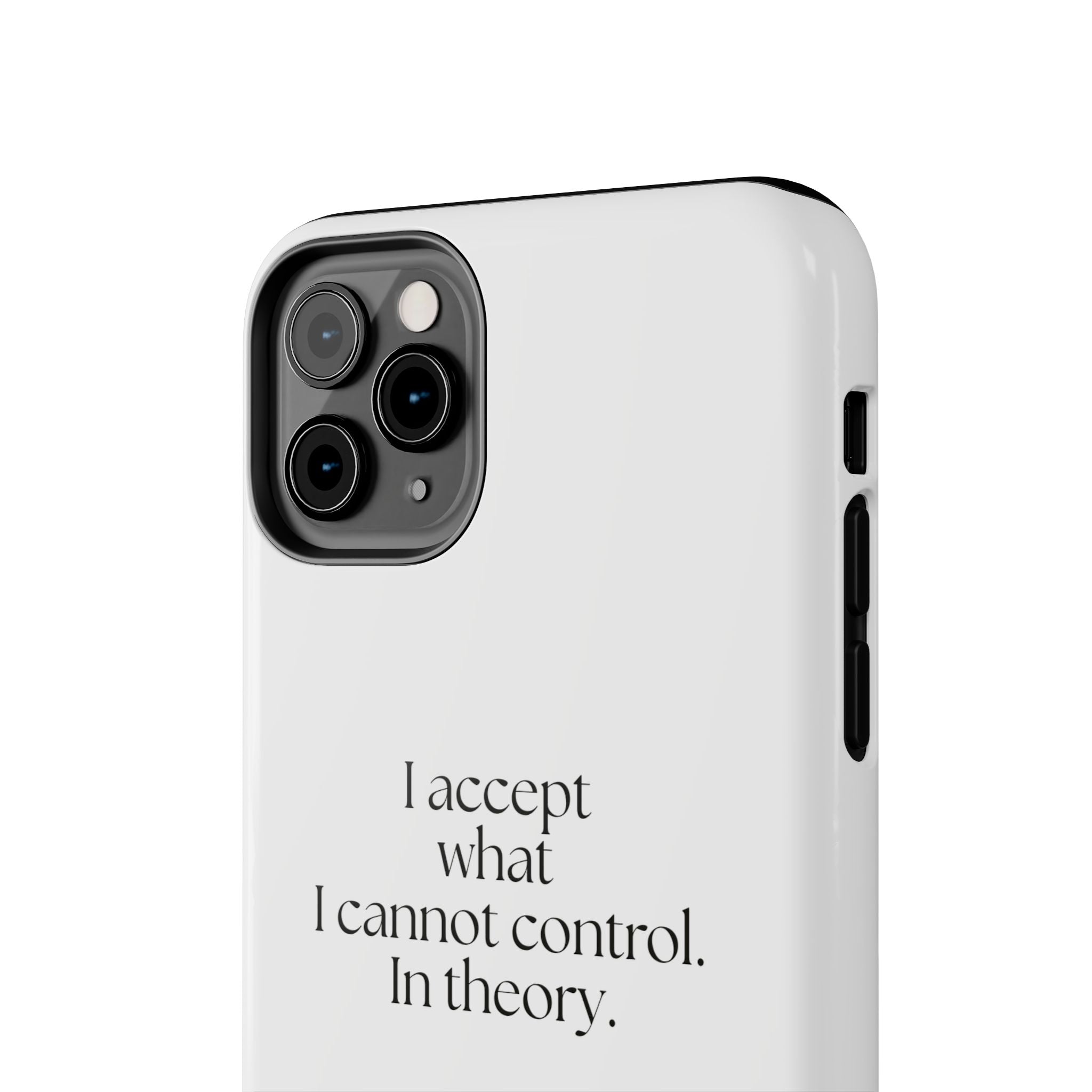 I accept what I cannot control. In theory - Tough Phone Case - Dry Humor