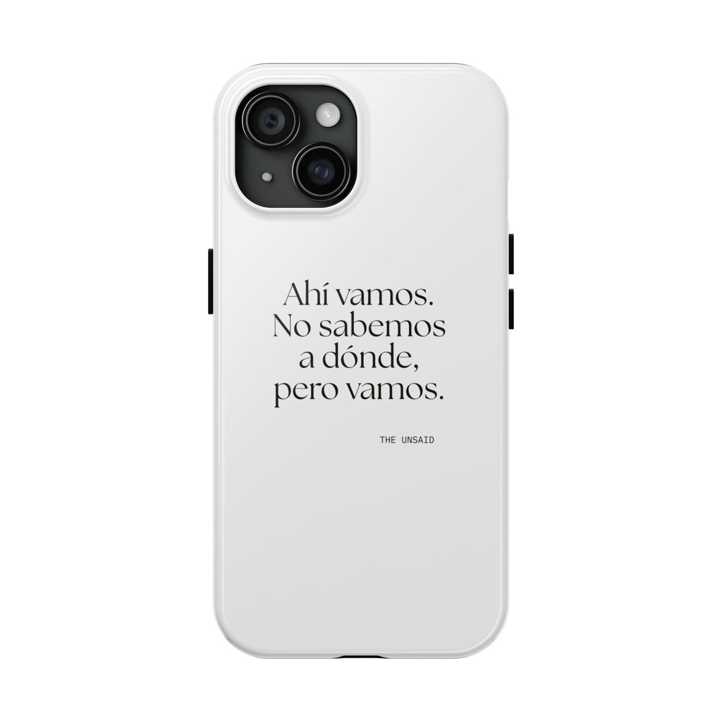 Ahí vamos. No sabemos a dónde, pero vamos - Tough Phone Case - En Español