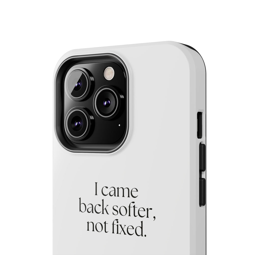 I came back softer, not fixed - Tough Phone Case - Dry Humor