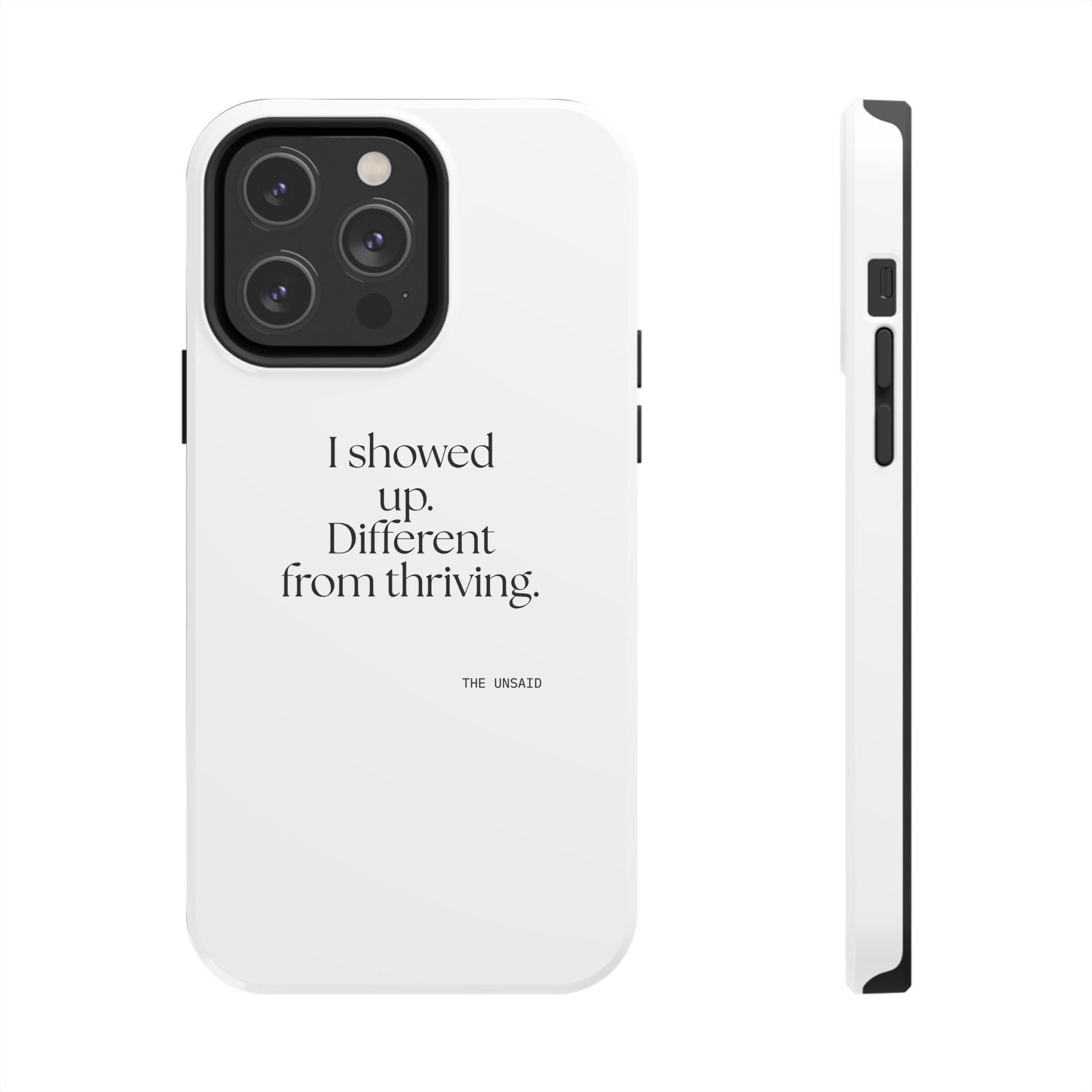 I showed up. Different from thriving - Tough Phone Case - Dry Humor