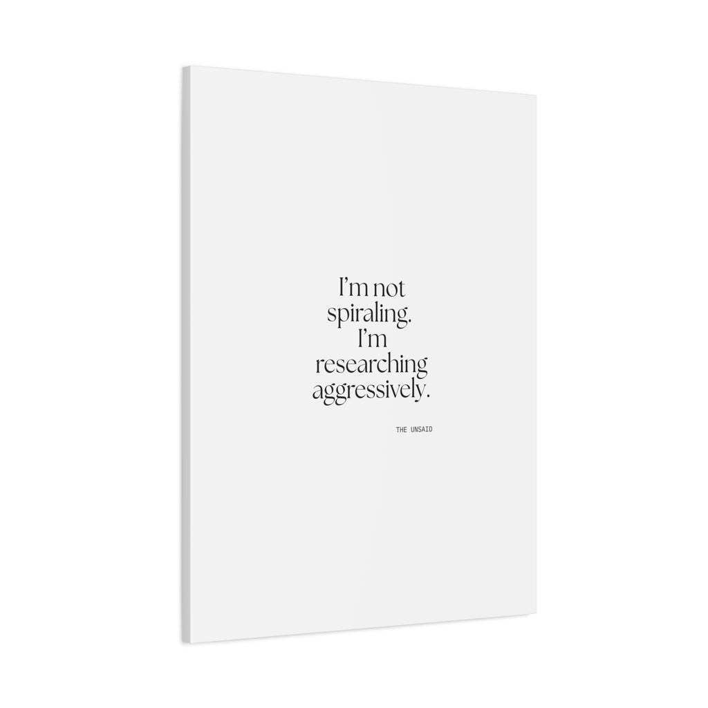 I’m not spiraling. I’m researching aggressively - Canvas Print - For Overthinkers