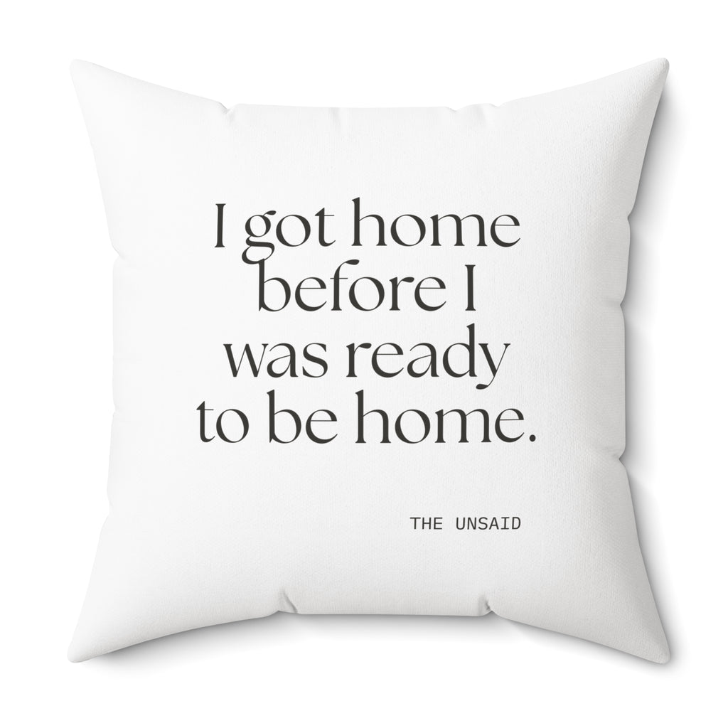 I got home before I was ready to be home - Throw Pillow - For Quiet Minds