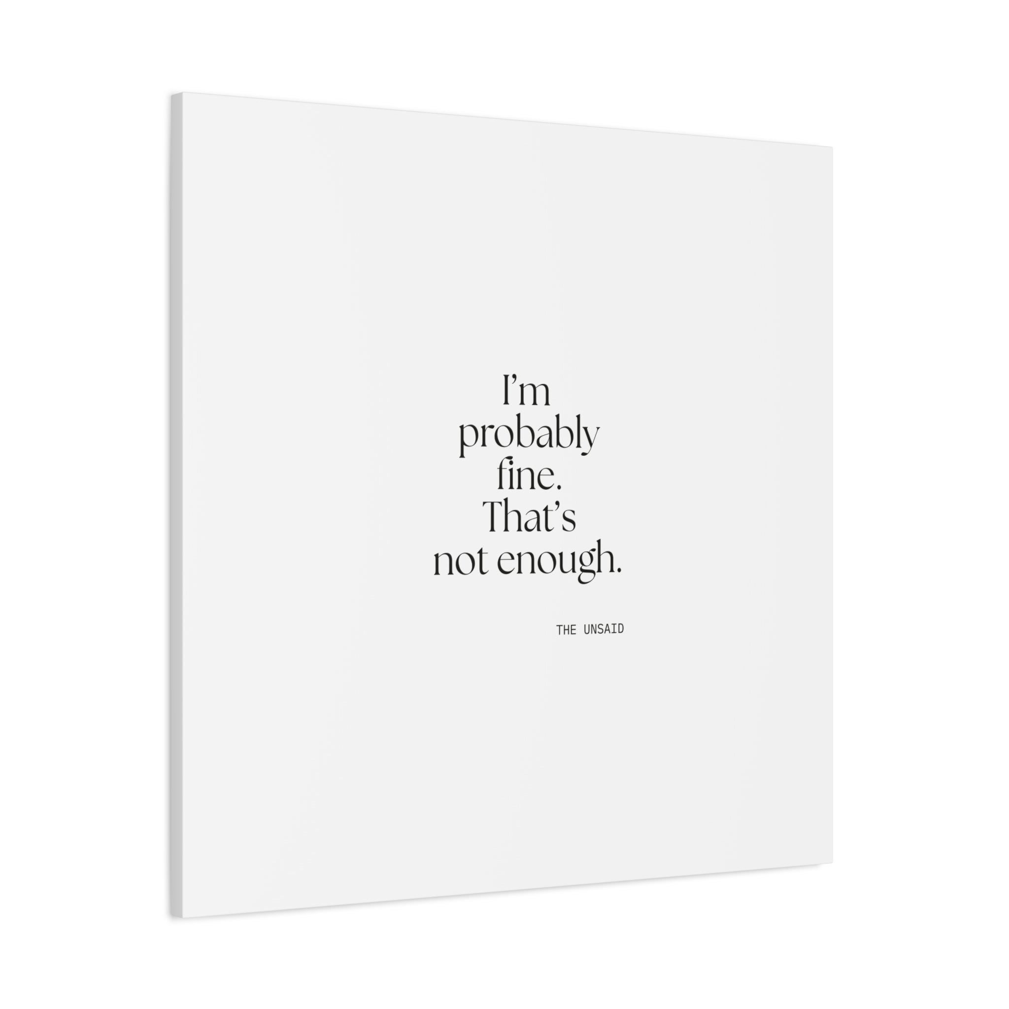 I’m probably fine. That’s not enough - Canvas Print - For Overthinkers