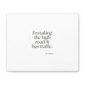 I’m taking the high road. It has traffic - Canvas Print - Dry Humor