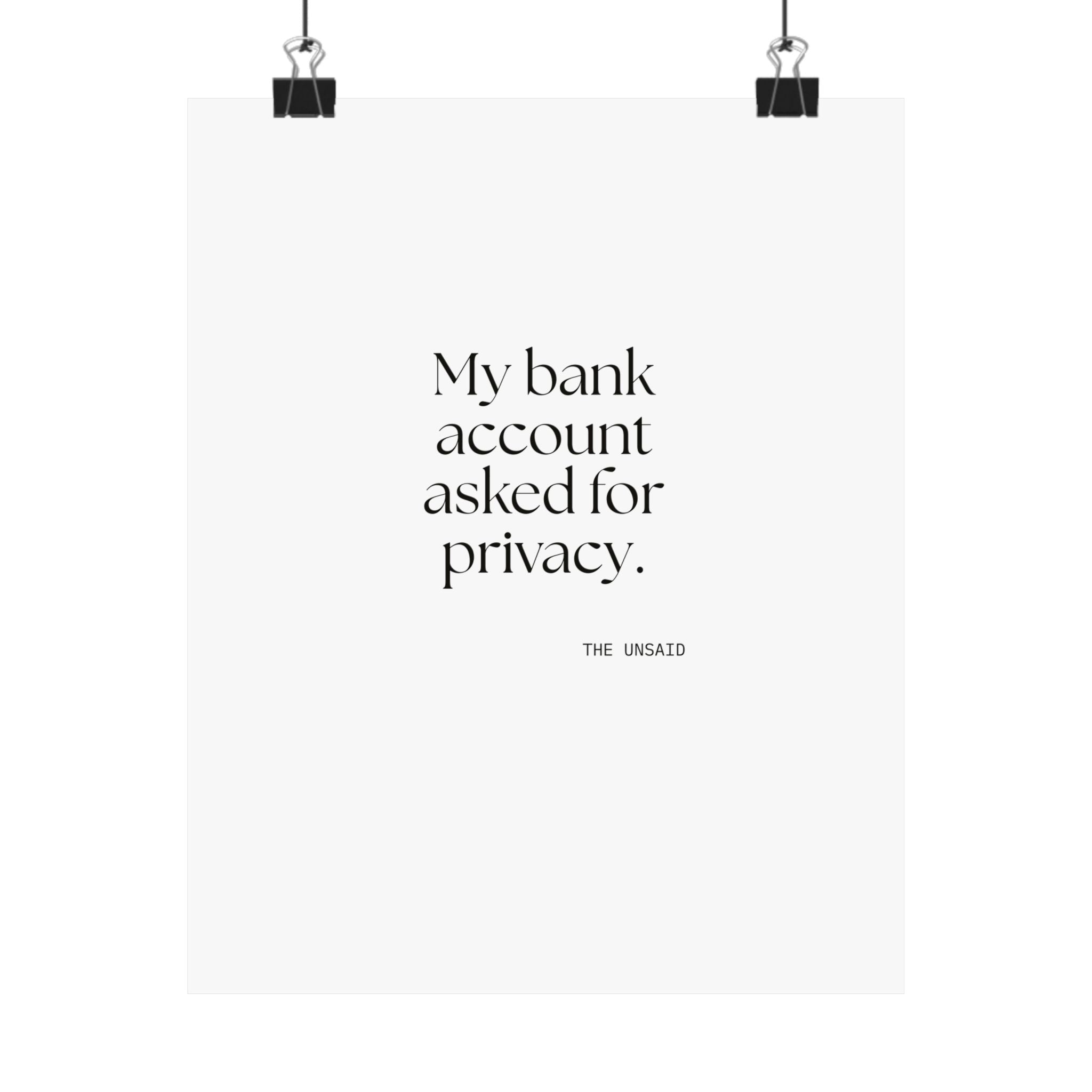 My bank account asked for privacy - Poster - Dry Humor