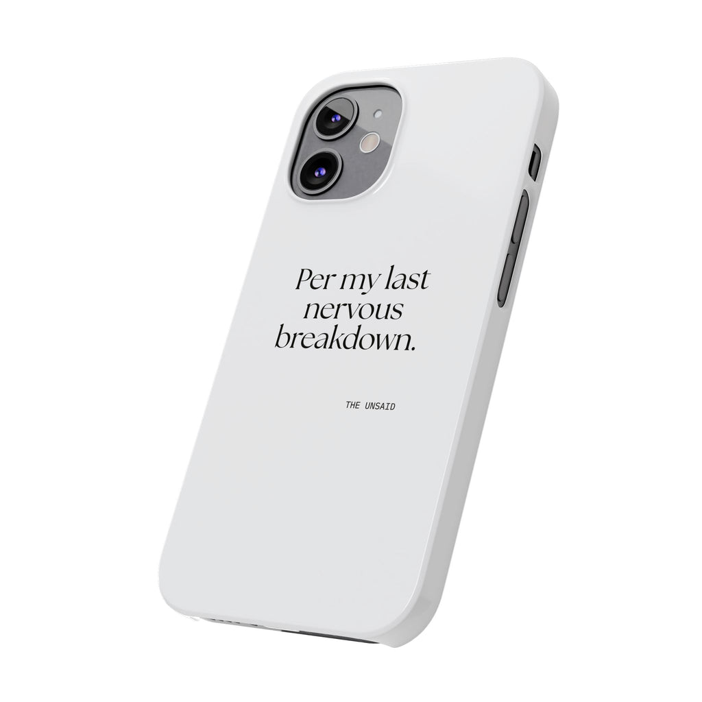 Per my last nervous breakdown - Phone Case - For Tired Days