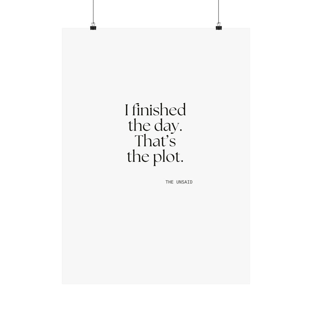 I finished the day. That’s the plot - Poster - For Tired Days