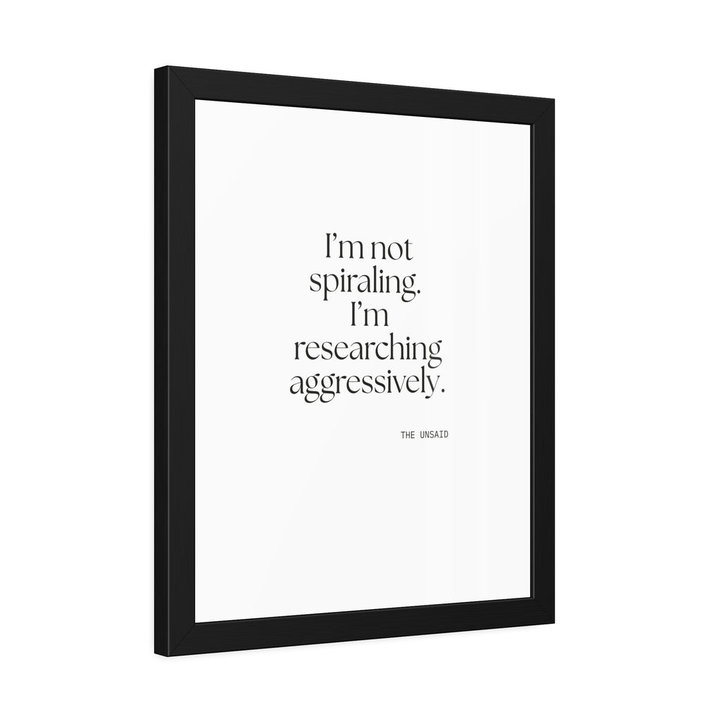 I’m not spiraling. I’m researching aggressively - Framed Print - For Overthinkers