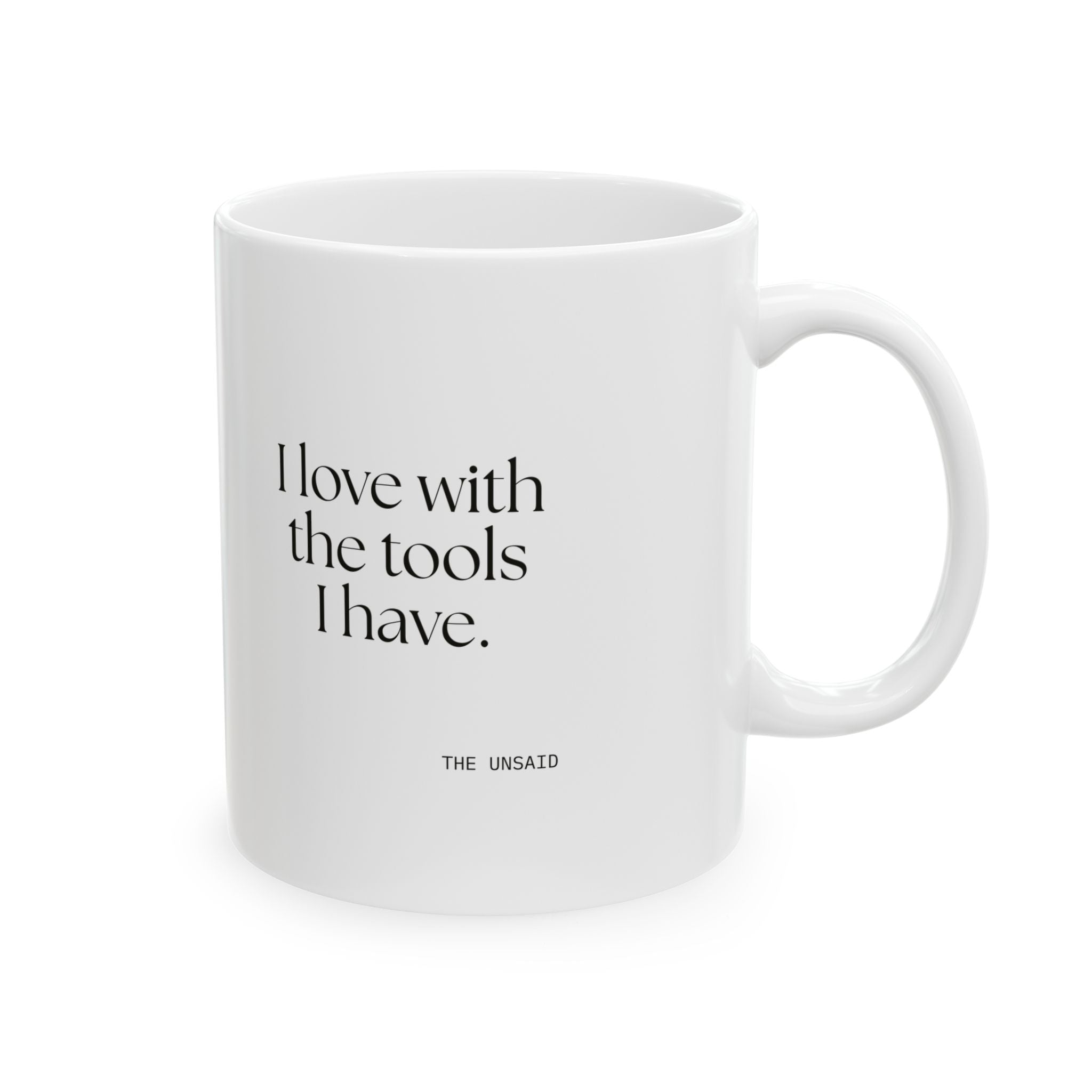 I love with the tools I have - Coffee Mug - For Introverts