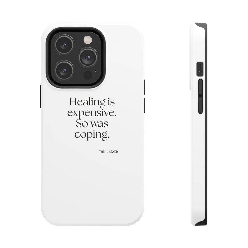 Healing is expensive. So was coping - Tough Phone Case - Dry Humor