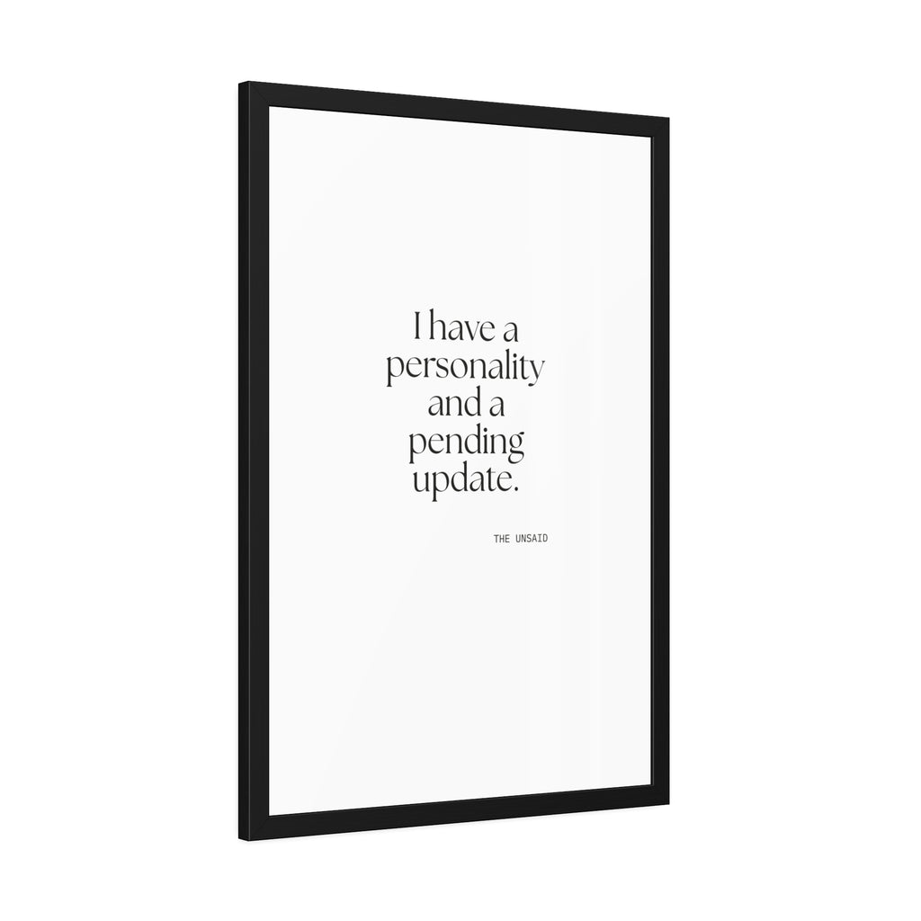 I have a personality and a pending update - Framed Print - Dry Humor